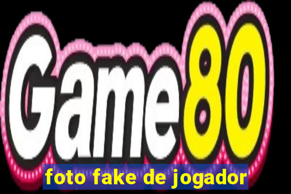 foto fake de jogador